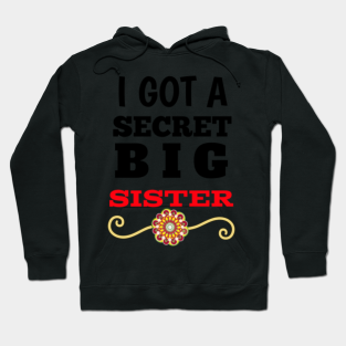 i got a secret big sister hoodie